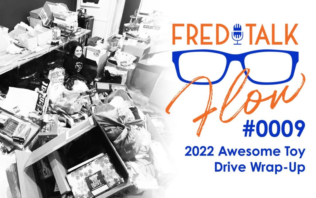 Fred Talk Flow #9: 2022 Awesome Toy Drive