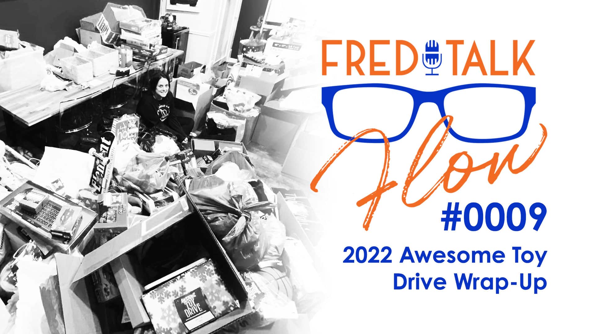 Fred Talk Flow #9: 2022 Awesome Toy Drive