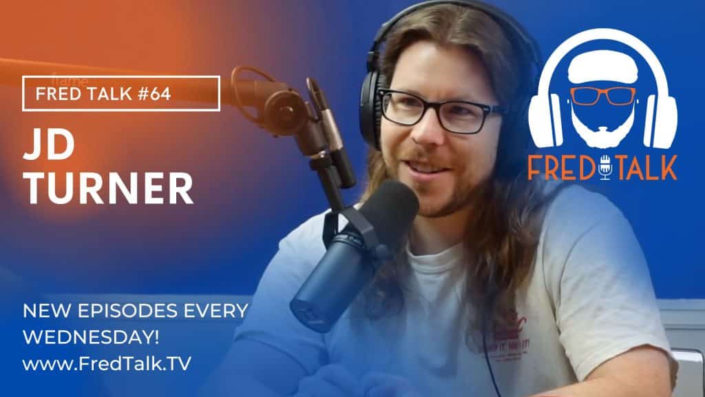 From Dreams to Reality with JD Turner | Fred Talk #64