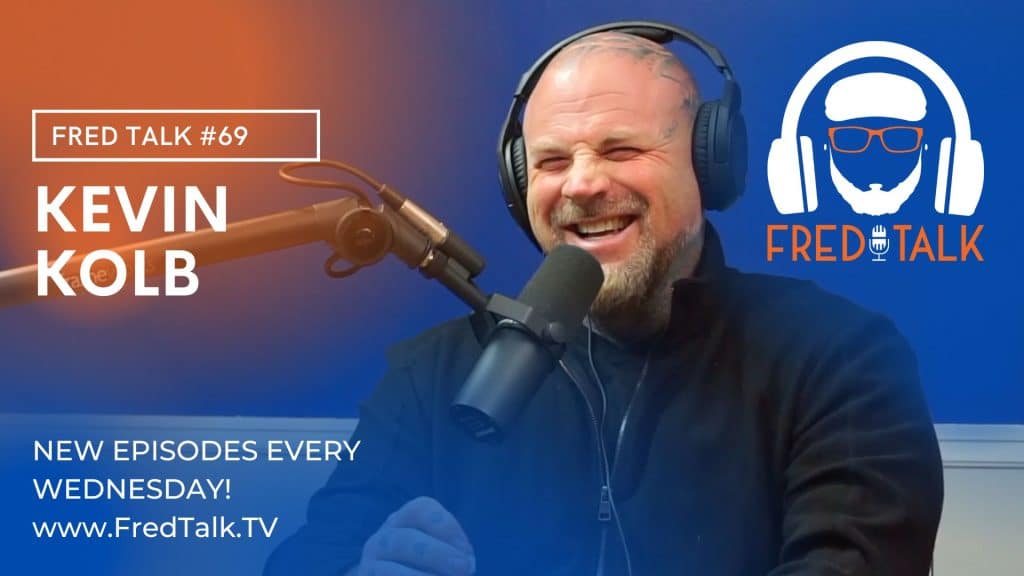 Manifesting the Positive Through Pain with Kevin Kolb | Fred Talk #69
