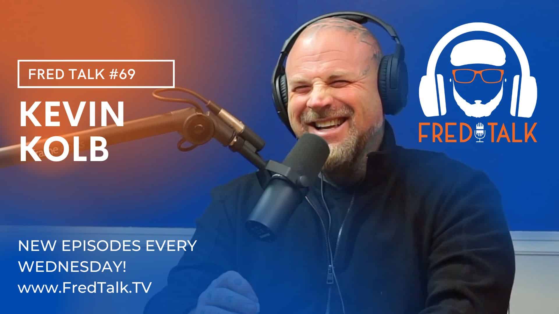 Manifesting the Positive Through Pain with Kevin Kolb | Fred Talk #69