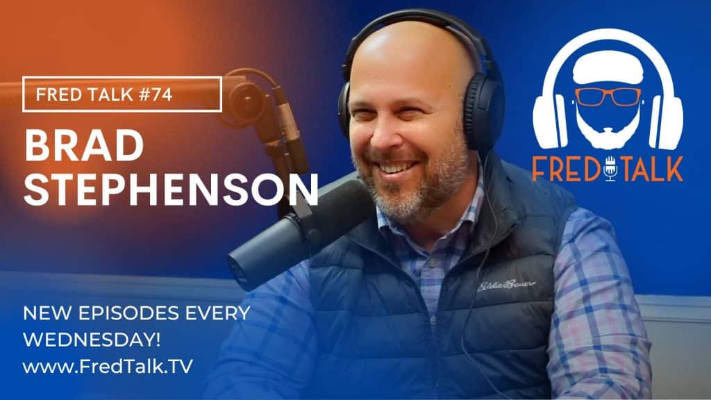 Creating Goals and Finding Purpose with Brad Stephenson | Fred Talk #74